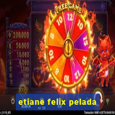 etiane felix pelada